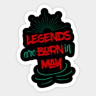 Legends Are Born In May Sticker